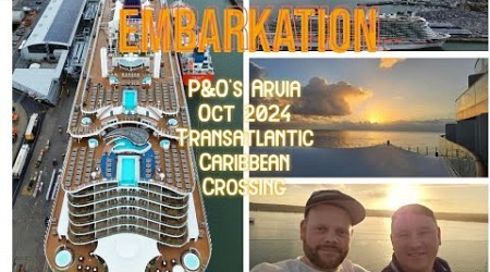 Embarkation day | Travel Day | P&amp;O Cruises Arvia | Transatlantic Caribbean Crossing | Southampton