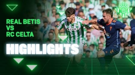 Resumen del partido Real Betis - RC Celta | HIGHLIGHTS | Real BETIS Balompié