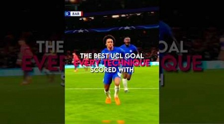 The best Champions League goal scored with every technique