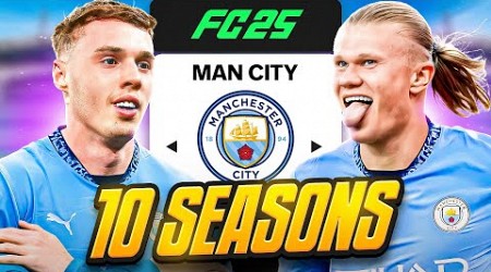 I Takeover Man City for 10 Seasons...