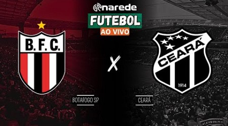 BOTAFOGO SP X CEARÁ AO VIVO - SÉRIE B 2024 AO VIVO - DIRETO DO ESTÁDIO SANTA CRUZ