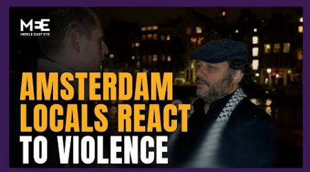 Amsterdam locals react to violence by Maccabi Tel Aviv hooligans