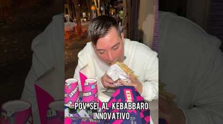 Pov sei al kebabbaro innovativo 