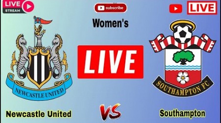 Newcastle (w) vs Southampton (w) Live Match Today Score Update English FA Women&#39;s Super League Live