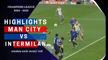 &quot;Highlights MAN CITY vs INTER MILAN ¦ Cuộc Chiến Chiến Thuật Đỉnh Cao ¦ Champions League 2024/25&quot;