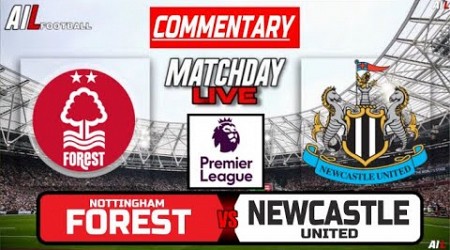 NOTTINGHAM FOREST vs NEWCASTLE Live Stream COMMENTARY Premier League | Lineups + Livescores