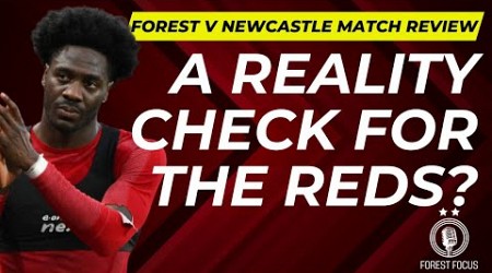 NOTTINGHAM FOREST 1 NEWCASTLE UNITED 3 MATCH REVIEW | A REALITY CHECK FOR THE REDS?