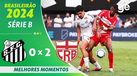 SANTOS 0 X 2 CRB | | MELHORES MOMENTOS | 37ª RODADA BRASILEIRÃO SÉRIE B 2024 | ge.globo