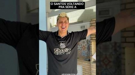 O SANTOS TÁ DE VOLTA A SÉRIE A!!!!! #futebol #brasileirão