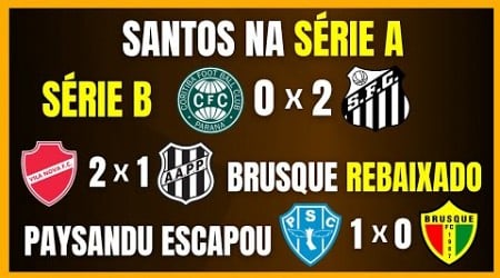 SÉRIE B | SANTOS NA SÉRIE A | PAYSANDU ESCAPA | BRUSQUE REBAIXADO