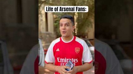 Life of Arsenal Fans 