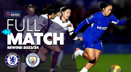 ⏪ Full Match Rewind: Chelsea v Manchester City 2023/24 | Barclays WSL