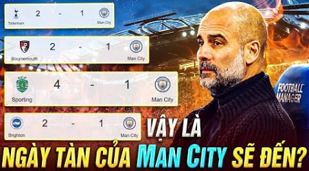 VẬY LÀ NGÀY TÀN CỦA MAN CITY SẼ ĐẾN?