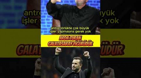 ARDA TURAN GALATASARAY FİGÜRÜDÜR..