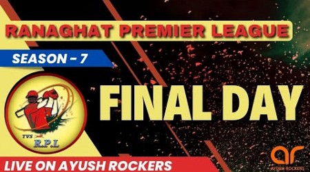 RANAGHAT PREMIER LEAGUE 2024 [ SEASON 7 ] FINAL DAY