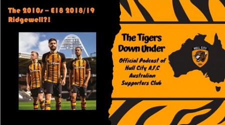 The Tigers Down Under The 2010s Episode 18 - 2018/19 Ridgewell?!