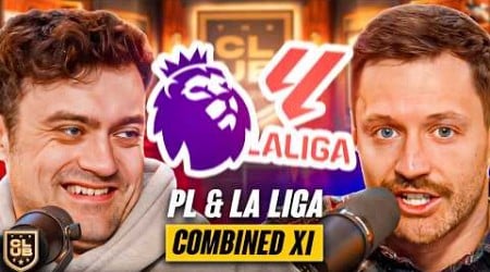 Creating Our Premier League &amp; La Liga Combined XI!