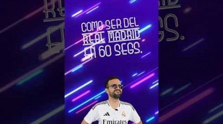 COMO SER DEL REAL MADRID EN 1 MINUTO 