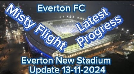 Everton FC New Stadium At Bramley Moore Dock Update 13-11-2024 latest drone footage 4k