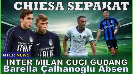 DEAL! CHIESA - INTER MILAN AKAN JUAL BINTANG - CALHANOGLU BARELLA CEDERA - FRATTESI PEMAIN TERMAHAL