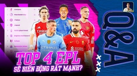 TOP 4 PREMIER LEAGUE SẼ BIẾN ĐỘNG THEO CHIỀU HƯỚNG NÀO? | Q&amp;A HỎI ĐÁP CÙNG BLV ANH QUÂN