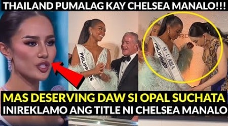 Thailand INIREKLAMO si Chelsea Manalo Dahil Binigyan ng MISS UNIVERSE ASIA 2024 Opal Suchata Wala