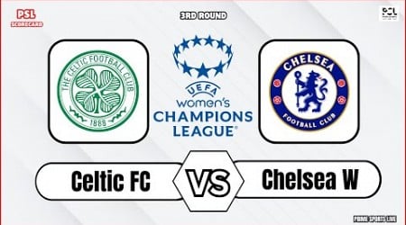 Celtic vs Chelsea | UEFA Women&#39;s Champions League 2024 | Soccer Football Live Score Update today