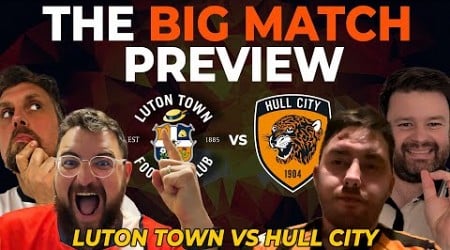 Luton Town vs Hull City - The BIG Match Preview