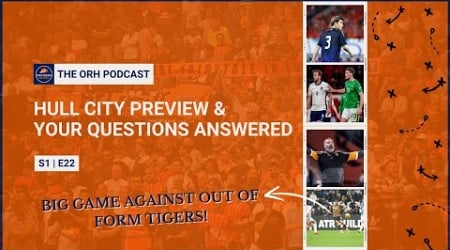 Hull City Preview &amp; Your Questions Answered | The ORH Podcast S1 E22