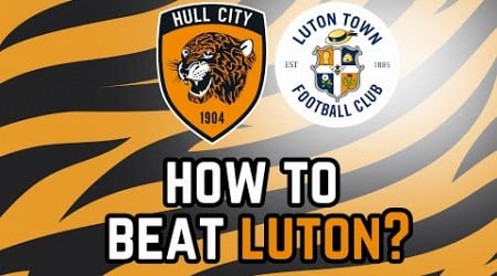 Hull City AFC Fan Views | THE TEAM THAT CAN BEAT LUTON TOWN!