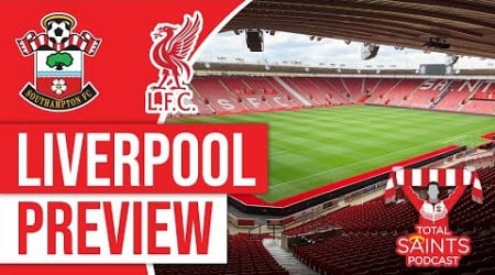 Southampton FC vs Liverpool Preview | Total Saints Podcast