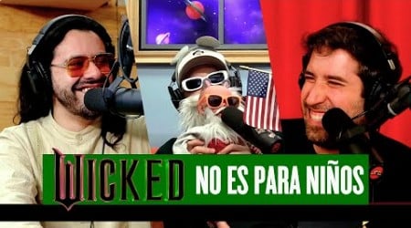 Wicked no es para niños - La Liga de los Súper Cuates