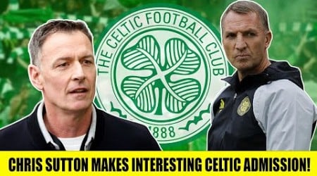 Chris Sutton Makes Interesting Celtic Admission After Latest Rumours!