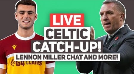 LENNON MILLER RUMOURS PICK UP PACE! | LIVE Celtic FC Q&amp;A Stream