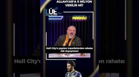 FENERBAHÇE&#39;DEN HULL CİTY&#39;E GİDEN ALLAHYAR İÇİN: &#39;&#39;5 MİLYON VERİLİR Mİ?&#39;&#39; #fenerbahçe #hullcity