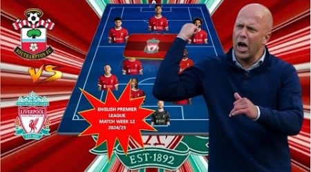 TOP ALTERNATIVE POTENTIAL STARTING XI LIVERPOOL EPL WEEK 12 2024/25 ~ SOUTHAMPTON VS LIVERPOOL