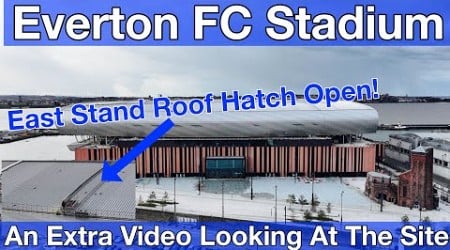 NEW Everton FC Stadium at Bramley Moore Dock on 21.11.24. The Hatch Is Open!