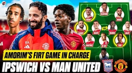 RUBEN AMORIM ERA BEGINS! 3-4-3 Time | IPSWICH vs MAN UTD Starting XI