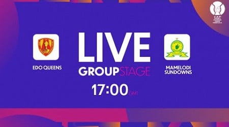 EDO Queens vs. Mamelodi Sundowns - CAF Women&#39;s CHAMPIONS LEAGUE 2024 - GROUP STAGE