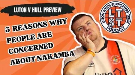 The stats that show NAKAMBA MUST START! | What&#39;s happening with EDWARDS? | Luton v Hull preview