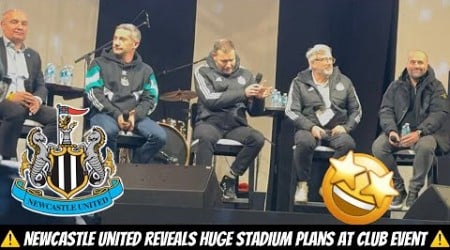 Newcastle United’s STADIUM EXPANSION PLANS ADDRESSED AT EXCLUSIVE STACK EVENT !!!!!