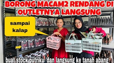 KALAP BORONG RENDANG DI OUTLETNYA BUAT PUTRIKU ANAK KOS&amp; BAWA KE BARCELONA LANGSUNG KE TANAH ABANG