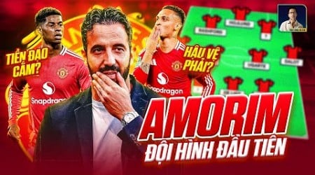 ĐỘI HÌNH MAN UTD ĐẦU TIÊN DƯỚI THỜI RUBEN AMORIM SẼ LÀ GÌ?