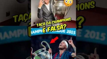 AS TAÇAS DA CHAMPIONS SÃO FALSAS??