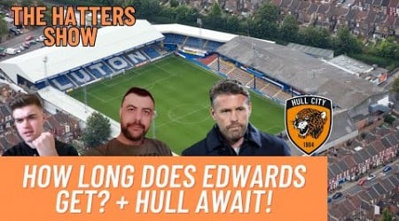 How Long Does Edwards GET? + Hull Await! | The Hatters Show | Ep 210