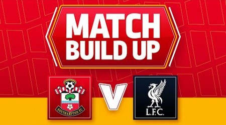 SOUTHAMPTON V LIVERPOOL | UNCENSORED MATCH BUILD UP