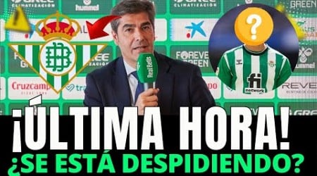 ¡AHORA MISMO! NOTICIÓN IMPACTANTE: ¡TIENE LAS MALETAS HECHAS! ¿CUÁL SERÁ SU DESTINO? REAL BETIS