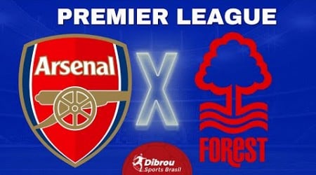 ARSENAL X NOTTINGHAM FOREST AO VIVO PREMIER LEAGUE DIRETO DO ESTÁDIO | RODADA 12 - NARRAÇÃO