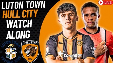 Luton Town VS Hull City Watch Along