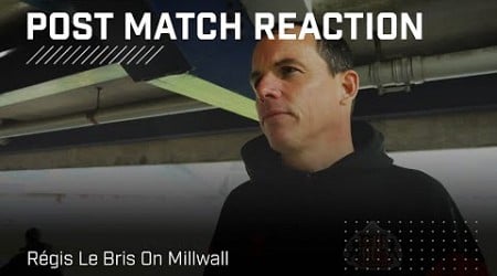 &quot;We have to improve some elements&quot; | Régis Le Bris On Millwall | Post Match Reaction